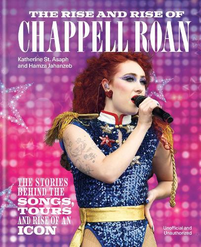 The Rise and Rise of Chappell Roan: The Stories Behind the Songs, Tours and Rise of an Icon