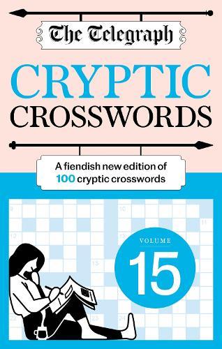 The Telegraph Cryptic Crosswords 15: A new edition of 100 cryptic crosswords