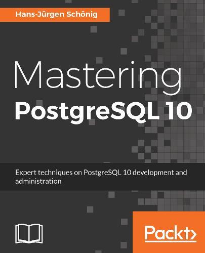 Mastering PostgreSQL 10  by Hans-Jurgen Schonig at Abbey's Bookshop, 