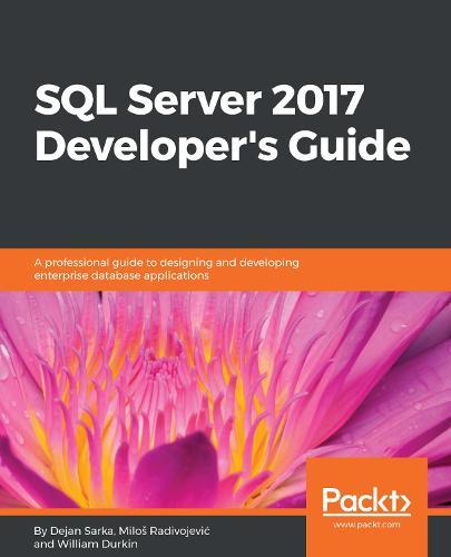 SQL Server 2017 Developer's Guide  by Dejan Sarka at Abbey's Bookshop, 