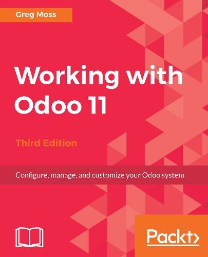 Working with Odoo 11 - Third Edition  by Greg Moss at Abbey's Bookshop, 