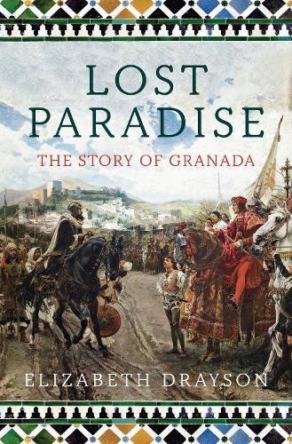 Lost Paradise: The Story of Granada  by Elizabeth Drayson at Abbey's Bookshop, 