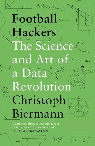 Football Hackers: The Science and Art of a Data Revolution  by Christoph Biermann at Abbey's Bookshop, 