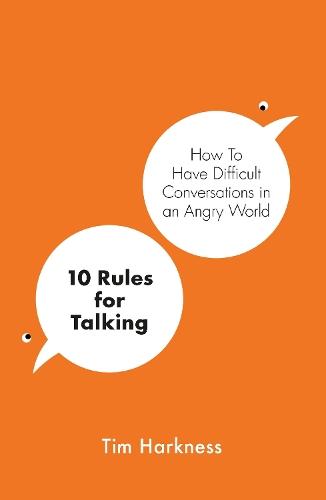 10 Rules for Talking: How To Have Difficult Conversations in an Angry World  by Tim Harkness at Abbey's Bookshop, 