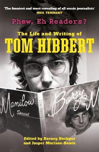 Phew, Eh Readers?: The Life and Writing of Tom Hibbert  by Tom Hibbert at Abbey's Bookshop, 