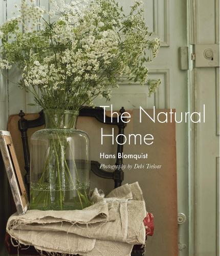 The Natural Home: Creative Interiors Inspired by the Beauty of the Natural World  by Hans Blomquist at Abbey's Bookshop, 