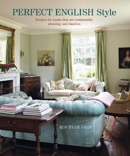 Perfect English Style: Creating Rooms That are Comfortable, Pleasing and Timeless  by Ros Byam Shaw at Abbey's Bookshop, 