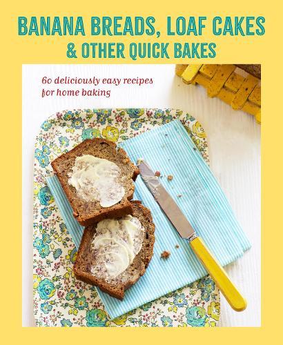 Banana breads, loaf cakes & other quick bakes: 60 Deliciously Easy Recipes for Home Baking  by Ryland Peters & Small (Ryland Peters & Small) at Abbey's Bookshop, 