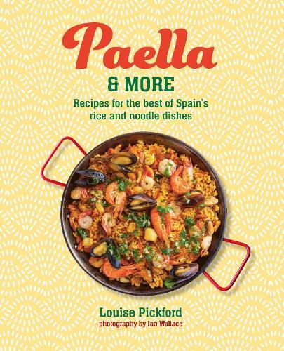 Paella & more: Recipes for the Best of Spain's Rice & Noodle Dishes  by Louise Pickford at Abbey's Bookshop, 
