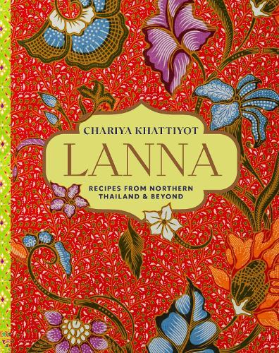 Lanna: Recipes from Northern Thailand & Beyond  by Chariya Khattiyot at Abbey's Bookshop, 