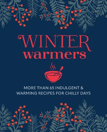 Winter Warmers: More Than 65 Indulgent and Warming Recipes for Chilly Days  by Ryland Peters & Small (Ryland Peters & Small) at Abbey's Bookshop, 