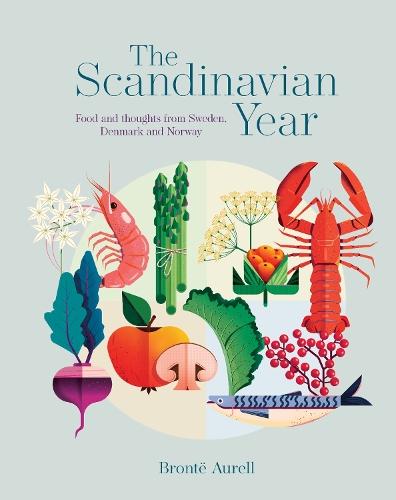 The Scandinavian Year: Food and Thoughts from Sweden, Denmark and Norway  by Bronte Aurell at Abbey's Bookshop, 
