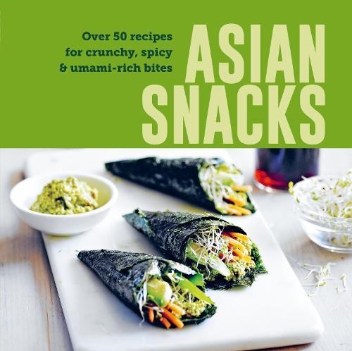 Asian Snacks: 50 Recipes for Crunchy, Spicy & Umami-Rich Bites  by Ryland Peters & Small (Ryland Peters & Small) at Abbey's Bookshop, 