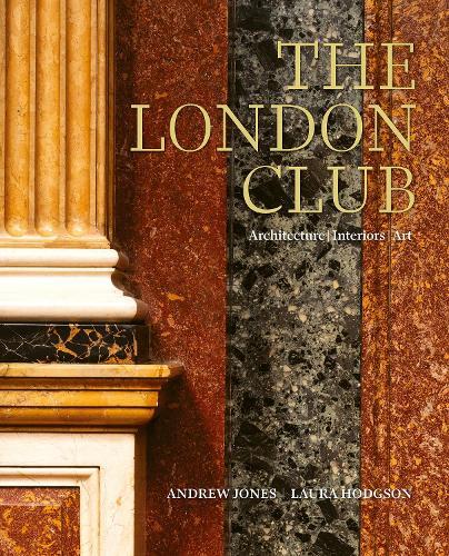 The London Club: Architecture, Interiors, Art  by Andrew Jones at Abbey's Bookshop, 