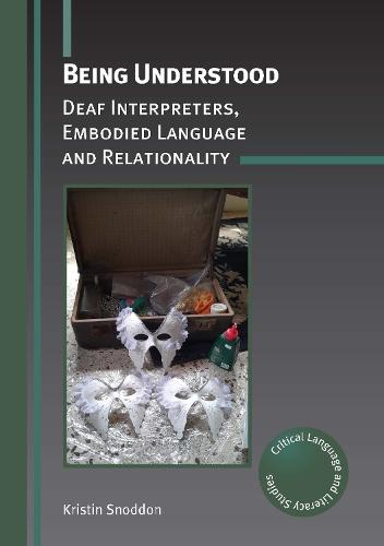Being Understood: Deaf Interpreters, Embodied Language and Relationality  by Kristin Snoddon at Abbey's Bookshop, 