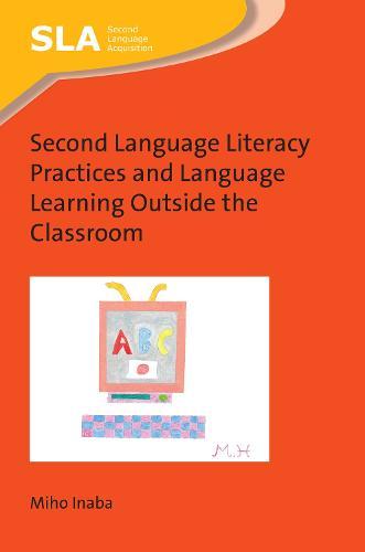 Second Language Literacy Practices and Language Learning Outside the Classroom  by Miho Inaba at Abbey's Bookshop, 