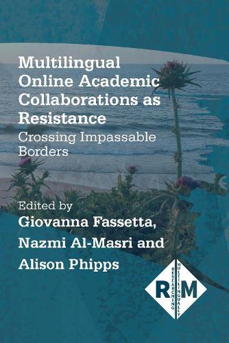 Multilingual Online Academic Collaborations as Resistance: Crossing Impassable Borders  by Giovanna Fassetta at Abbey's Bookshop, 