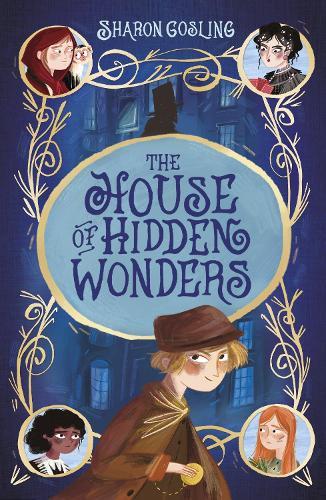 The House of Hidden Wonders  by Sharon Gosling at Abbey's Bookshop, 
