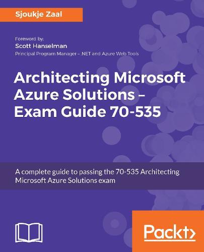 Architecting Microsoft Azure Solutions – Exam Guide 70-535  by Sjoukje Zaal at Abbey's Bookshop, 