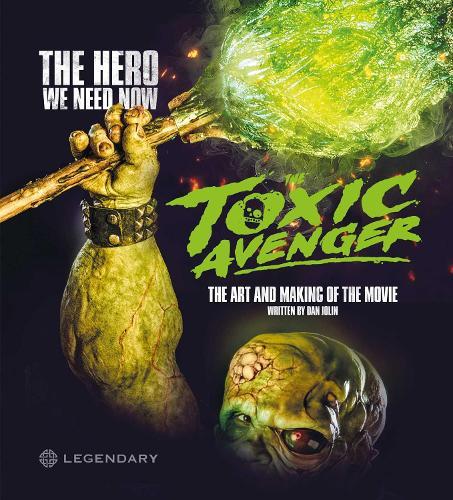 The Toxic Avenger: The Art and Making of the Movie  by Dan Jolin at Abbey's Bookshop, 