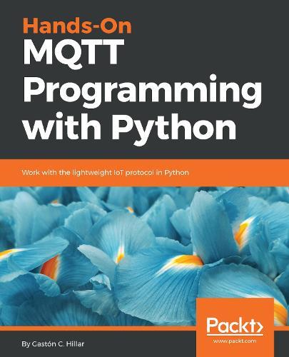 Hands-On MQTT Programming with Python  by Gaston C. Hillar at Abbey's Bookshop, 
