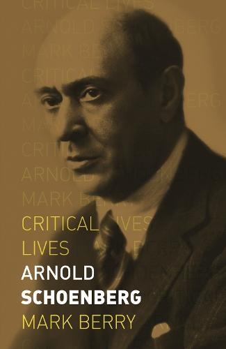 Arnold Schoenberg (Critical Lives)  by Professor Mark Berry at Abbey's Bookshop, 