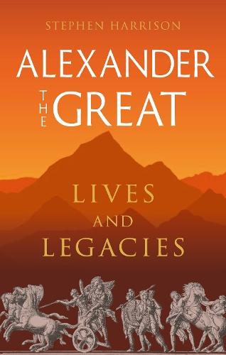 Alexander the Great: Lives and Legacies  by DR Stephen Harrison at Abbey's Bookshop, 