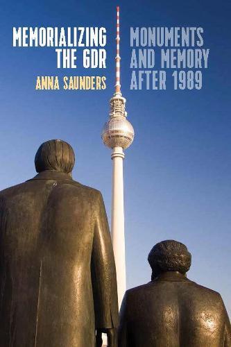 Memorializing the GDR: Monuments and Memory after 1989  by Anna Saunders at Abbey's Bookshop, 