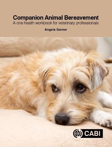 Companion Animal Bereavement: A One Health Workbook for Veterinary Professionals  by Angela Garner (Animal Bereavement Specialist, UK) at Abbey's Bookshop, 