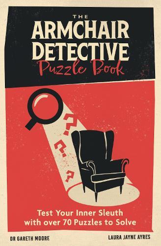 The Armchair Detective Puzzle Book: Test Your Inner Sleuth with over 70 Puzzles to Solve  by Dr Gareth Moore at Abbey's Bookshop, 