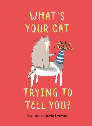 What’s Your Cat Trying to Tell You?  by Jamie Shelman at Abbey's Bookshop, 