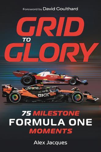 Grid to Glory: 75 Milestone Formula One Moments  by Alex Jacques at Abbey's Bookshop, 
