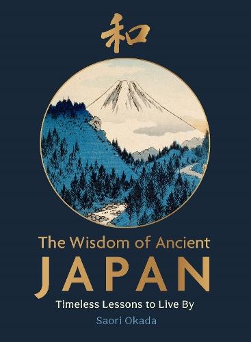 The Wisdom of Ancient Japan: Timeless Lessons to Live By  by Saori Okada at Abbey's Bookshop, 