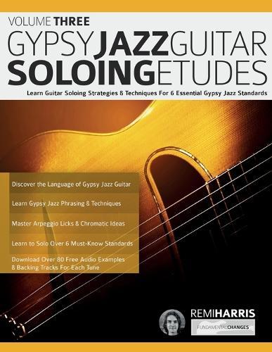 Gypsy Jazz Guitar Soloing Etudes - Volume Three: Learn Guitar Soloing Strategies & Techniques For 6 Essential Gypsy Jazz Standards  by Remi Harris at Abbey's Bookshop, 