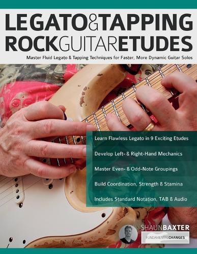 Legato & Tapping Rock Guitar Etudes: Master Fluid Legato & Tapping Techniques for Faster, More Dynamic Guitar Solos  by Shaun Baxter at Abbey's Bookshop, 