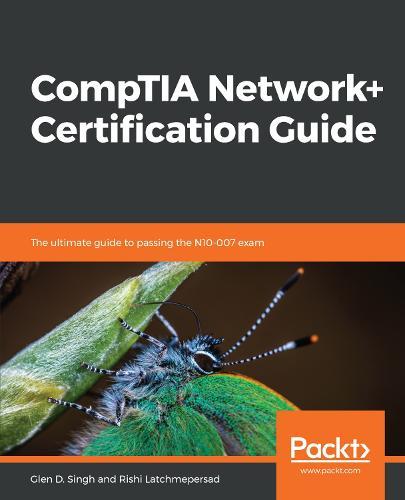 CompTIA Network+ Certification Guide: The ultimate guide to passing the N10-007 exam  by Glen D. Singh at Abbey's Bookshop, 