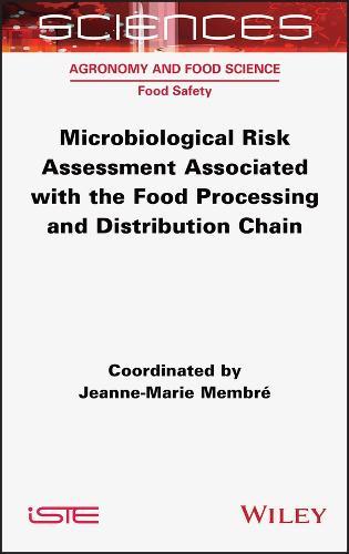 Microbiological Risk Assessment Associated with the Food Processing and Distribution Chain  by Jeanne-Marie Membre (National Research Institute for Agriculture - Food and Environment, France) at Abbey's Bookshop, 