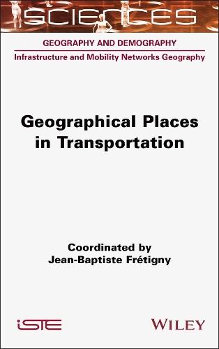 Geographical Places in Transportation  by Jean-Baptiste Fretigny (CY Cergy Paris University, France) at Abbey's Bookshop, 