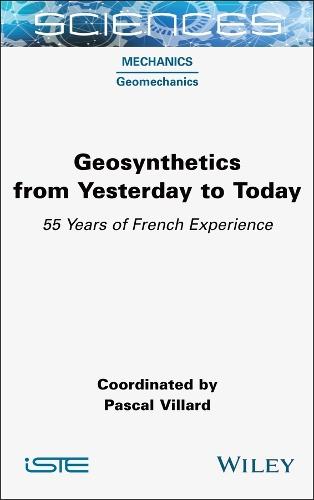 Geosynthetics from Yesterday to Today: 55 Years of French Experience  by Pascal Villard (Grenoble Alpes University, France) at Abbey's Bookshop, 