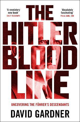 The Hitler Bloodline: Uncovering the Fuhrer’s Secret Family  by David Gardner at Abbey's Bookshop, 