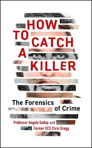 How to Catch a Killer: The Forensics of Crime  by Dr Angela Gallop at Abbey's Bookshop, 