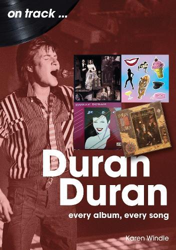 Duran Duran On Track: Every Album, Every Song  by Karen Windle at Abbey's Bookshop, 