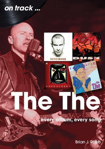 The The: Every Album, Every Song  by Brian J Robb at Abbey's Bookshop, 