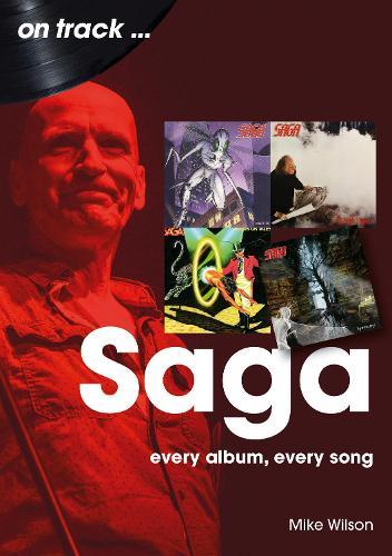 Saga On Track: Every Album, Every Song  by Mike Wilson at Abbey's Bookshop, 