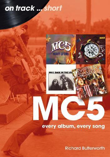 MC5 On Track Short: Every Album, Every Song  by Richard Butterworth at Abbey's Bookshop, 