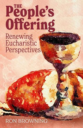 The People’s Offering: Renewing Eucharistic Perspectives