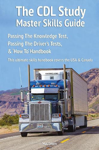 The CDL study master skills guide: Passing the knowledge test, passing the driver's tests & 'how to' handbook  by Malcolm Green at Abbey's Bookshop, 