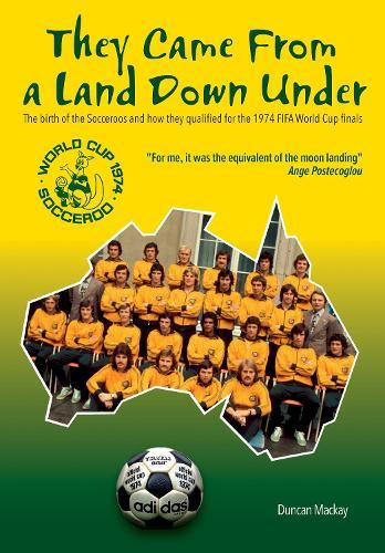 They came from a land down under: The birth of the Socceroos and how they qualified for the 1974 FIFA World Cup finals