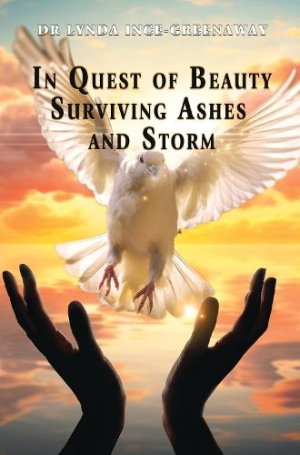 In Quest of Beauty: Surviving Ashes and Storm  by Dr Lynda Ince-Greenaway at Abbey's Bookshop, 