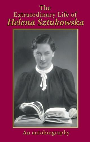The Extraordinary Life of Helena Sztukowska: An Autobiography  by Helena Sztukowska at Abbey's Bookshop, 
